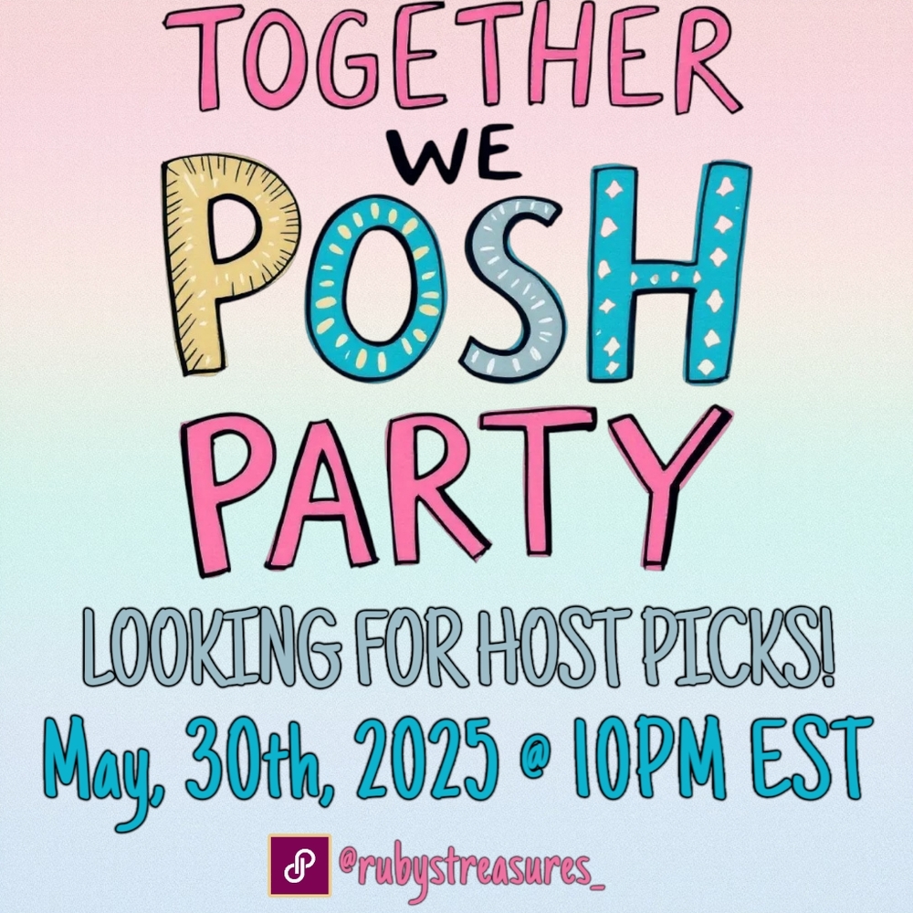 📢TOGETHER WE POSH PARTY📢 JOIN ME ON 5/30/2025!📅 STILL LOOKING FOR HOST PICKS✨